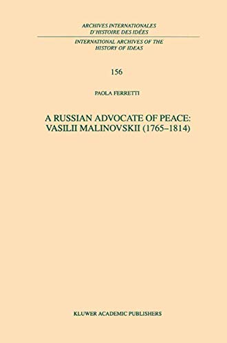 A Russian Advocate of Peace: Vasilii Malinovskii (1765–1814) (International Archives of the History of Ideas Archives internationales d'histoire des idées, 156)