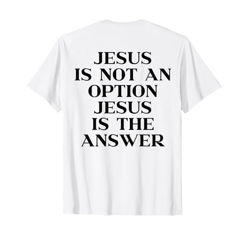 Jesus Is Not An Option Jesus Is The Answer Christian On Back T�V���c