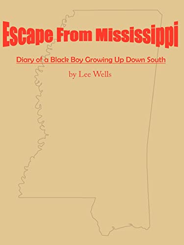 Escape From Mississippi: The Diary of a Boy Growing Up in the South