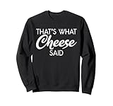 Eso es lo que dijo el queso Snack Cheese Sudadera