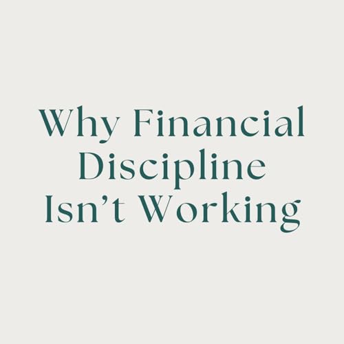 Why Financial Discipline Isn&rsquo;t Working (And What Actually Does)