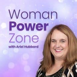 Woman Power Zone Podcast Por Ariel Hubbard arte de portada