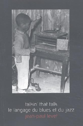 Talkin' That Talk. Le Langage Du Blues Et Du Jazz