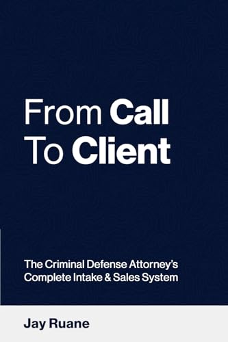 From Call to Client: The Criminal Defense Attorney's Complete Intake and Sales System