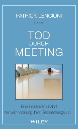 Tod durch Meeting: Eine Leadership-Fabel zur Verbesserung Ihrer Besprechungskultur