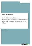 Die Gothic Szene. Emotionale Zugehörigkeit und Identitätsbildung durch Musik und Konsequenzen für die Soziale Arbeit