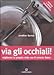 Via Gli Occhiali! Migliorare La Propria Vista Con Il Metodo Bates - 3