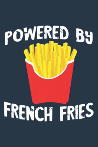 Powered By French Fries Ketchup Fried Potato Fry Fast Food: Premium matte cover design, 116 Pages, Size 6 x 9in