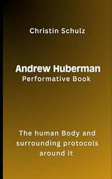 Paperback Andrew Huberman Performative Book: The human Body and surrounding protocols around it Book