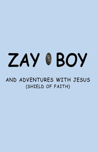 Zayboy and Adventures with Jesus: Sheild of Faith