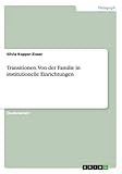  Transitionen. Von der Familie in institutionelle Einrichtungen
