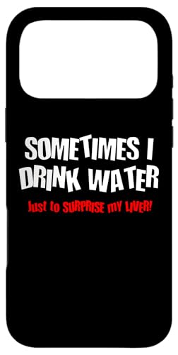 Just For LOLZ Jokes Sometimes I Drink Water Party Culture �X�}�z�P�[�X iPhone 17 Pro Max �p