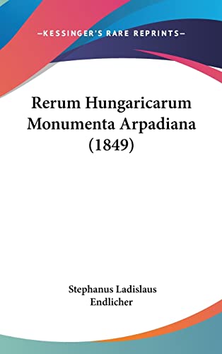 Rerum Hungaricarum Monumenta Arpadiana (1849) (English and Latin Edition)