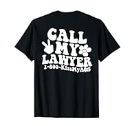 Call my lawyer 1 800 kissmya with flowers and peace sign design. Don't have time to deal? Call my lawyer! Cute sassy designs for daughter, girlfriend, wife or mom Lightweight, Classic fit, Double-needle sleeve and bottom hem