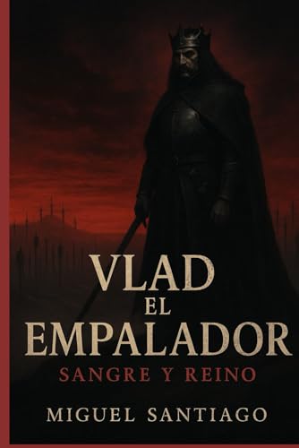 Vlad el Empalador: Sangre y Reino