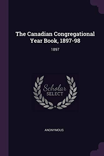 The Canadian Congregational Year Book, 1897-98: 1897
