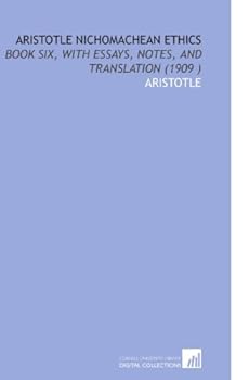 Paperback Aristotle Nichomachean Ethics: Book Six, With Essays, Notes, and Translation (1909 ) Book