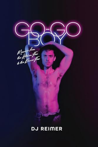 Go-Go Boy: Memoirs from the Kitchen Floor to the Dance Floor