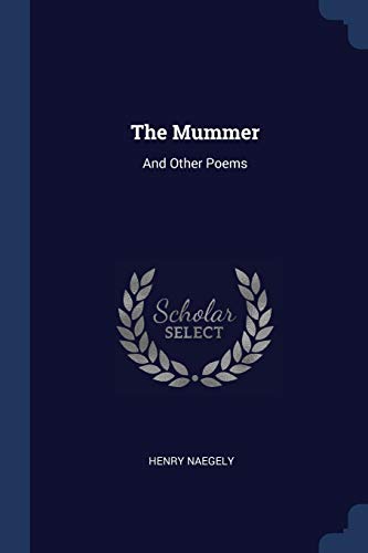 The Mummer: And Other Poems