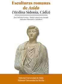 Esculturas romanas de Asido (Medina Sidonia, Cádiz): 342 (Historia y Geografía)