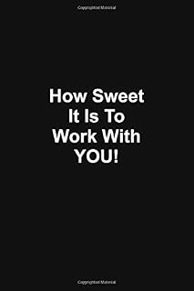 How sweet it is to work with you: Premium Lined Journal - Employees Appreciation Gifts, Team Gifts, Motivational Gifts for Employees/Coworkers/Staff/Colleagues