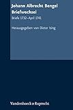 Johann Albrecht Bengel: Briefwechsel: Briefe 1732–April 1741 (Texte zur Geschichte des Pietismus: Abt. VI: Johann Albrecht Bengel - Korrespondenz)