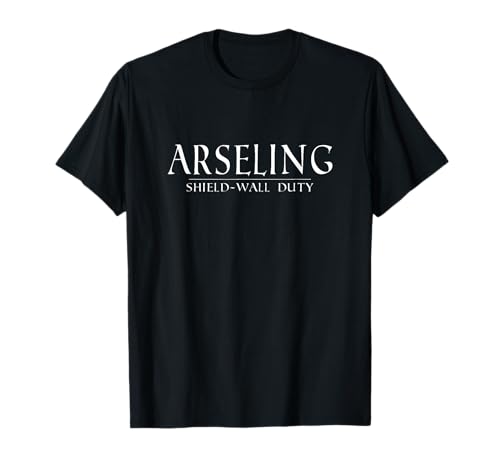 Image of Arseling Shield Wall Duty Last Kingdom Destiny is All T-Shirt
