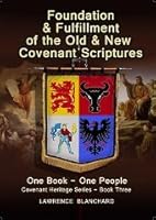 Foundation & Fulfillment Of The Old & New Covenant Scriptures: One Book - One People, Covenant Heritage Series - Book Three 0971432856 Book Cover
