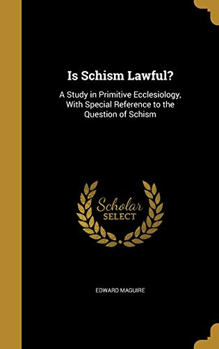 Is Schism Lawful?: A Study in Primitive Ecclesiology, With Special Reference to the Question of Schism