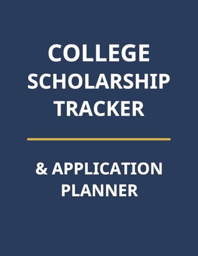 College Scholarship Tracker & Application Planner: Organize Requirements, Track Deadlines, and Manage Every Task