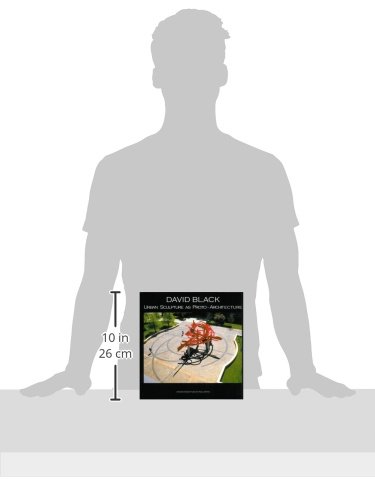 David Black: Urban Sculpture As Proto-Architecture