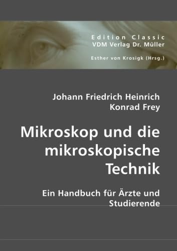 Mikroskop und die mikroskopische Technik: Ein Handbuch für Ärzte und Studierende