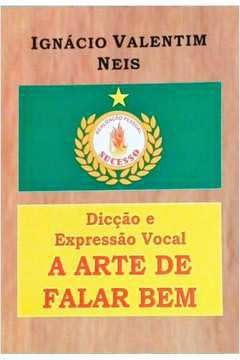 Dicção e Expressão Vocal - a Arte de Falar Bem | Amazon.com.br