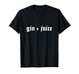 Fo' Shizzle Gin + Juice Funny Sarcastic Novelty Gangster Rap T-Shirt
