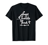 Always Be Humble and Kind - Uplifting Slogan T-Shirt T-Shirt
