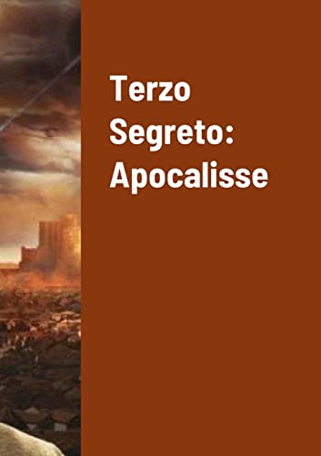 Terzo Segreto: Apocalisse (Italian Edition)