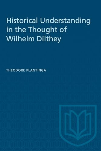 Historical Understanding in the Thought of Wilhelm Dilthey (Heritage)