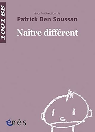 Amazon.fr 1001 BB 009 Naître différent BEN SOUSSAN PATRICK Livres