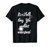 time out bar it's a shelli thing you wouldn't understand T-Shirt