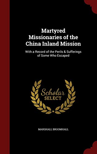 Martyred Missionaries of the China Inland Missi... 1298552079 Book Cover