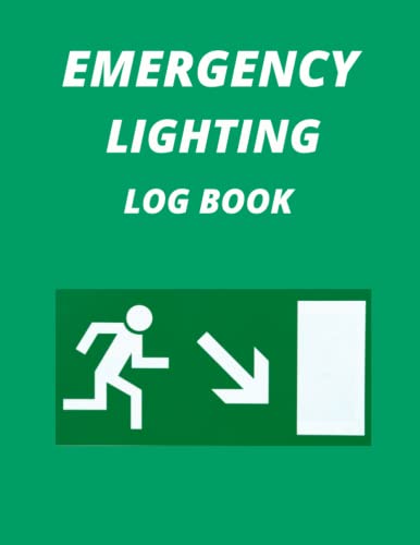 Emergency Lighting Log Book: mergency Lighting Log Book: Emergency Lighting Test Log Book with Monthly Checklist for Emergency Lighting Inspection and ... Real Estate, Workplaces, Schools....