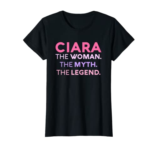 Photo de Ciara The Woman The Myth Legend Nom personnalisé pour femme T-Shirt