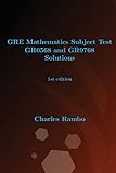 GRE Mathematics Subject Test GR0568 and GR9768 Solutions: 1st edition