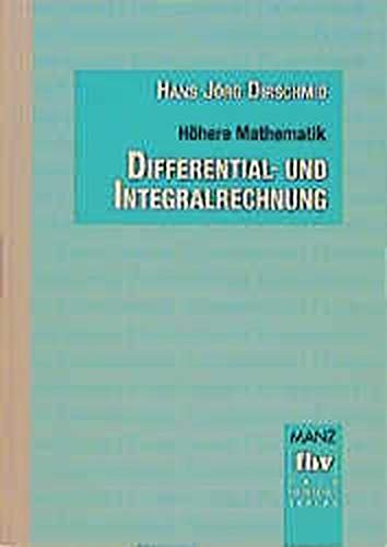 Höhere Mathematik, Differentialrechnung und Integralrechnung (Fortis FH) Höhere Mathematik, Differentialrechnung und Integralrechnung (Fortis FH)