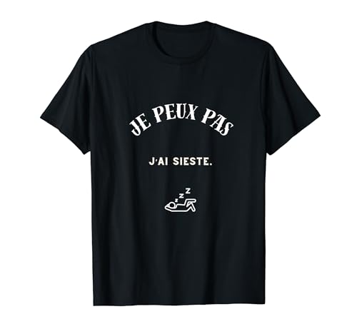 JE PEUX PAS J'AI SIESTE T-Shirt