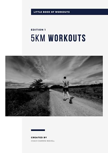 Running 5k: A Training Guide, the Little Book of Workouts: All the workout sessions you need to run a fast 5km race.
