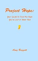 Project Hope: Your Guide to Find the Hope You've Lost or Never Had 1482795493 Book Cover