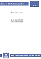 Der Spanische Wirtschaftsstil: Genealogie Und Relevanz Im Hinblick Auf Den Eg-Beitritt Spaniens 3631406231 Book Cover