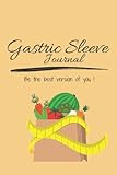  Gastric Sleeve Journal: A perfect Daily Bariatric Surgery Journal , Gastric Sleeve journal and planner , with daily mood , medications and supplements ... and water intake … gastric sleeve log book .