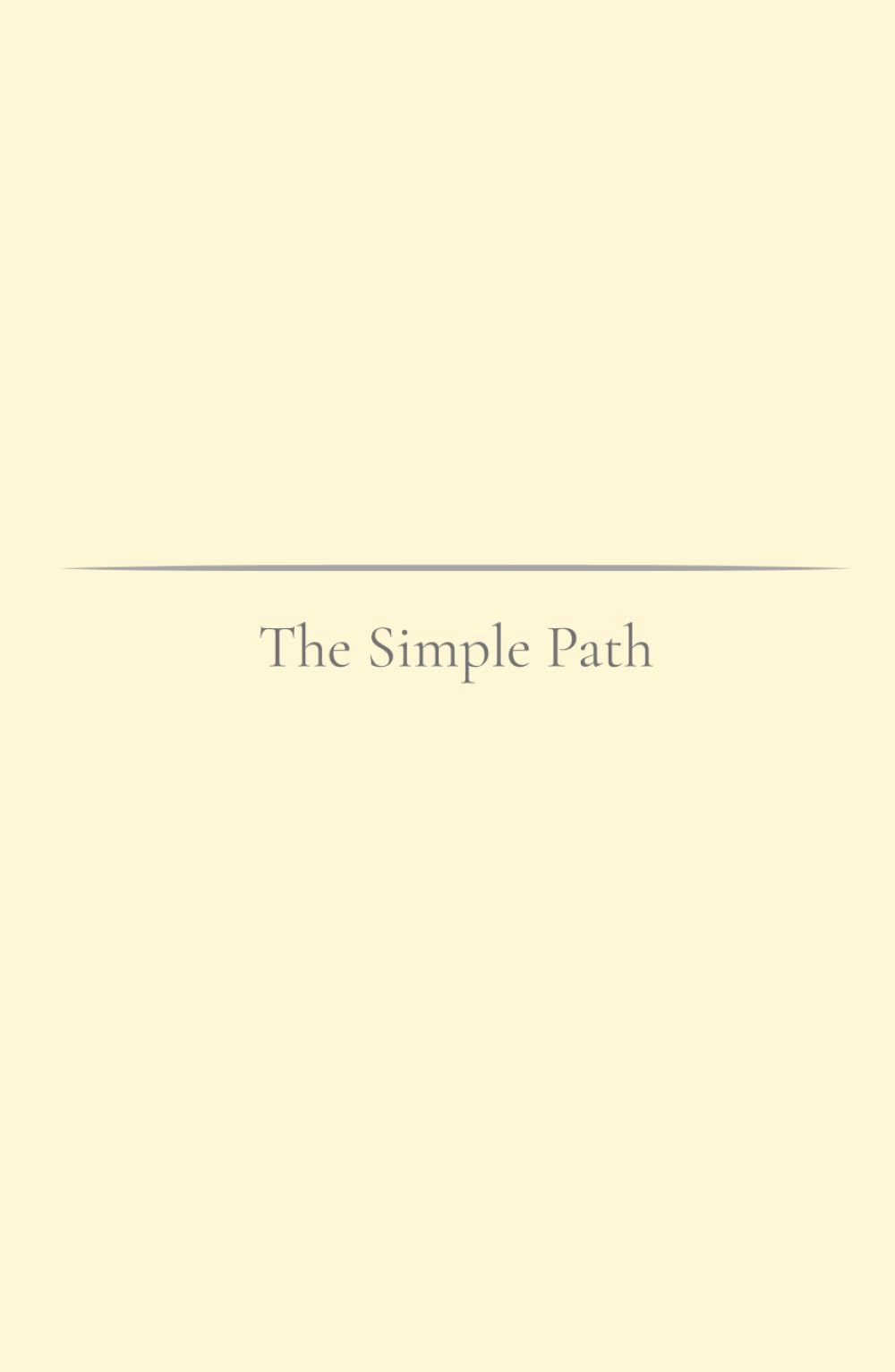 The Simple Path: A gentle reminder of the living (The Simple Path Collection)